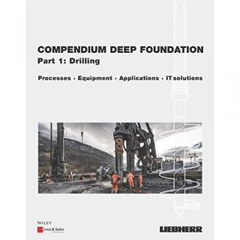 Deep Foundation Compendium, Part 1 – Drilling Processes, Equipment, Applications, IT–Solutions: Methods, Equipment, Applications, IT–Solutions
