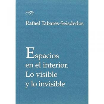 Espacios en el interior: Lo visible y lo invisible