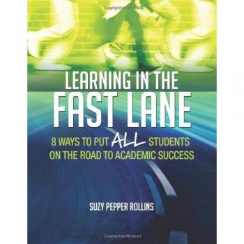Learning in the Fast Lane: 8 Ways to Put ALL Students on the Road to Academic Success