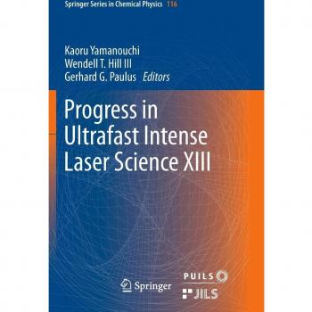 Progress in Ultrafast Intense Laser Science XIII