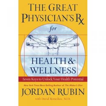 The Great Physician's Prescription for Health and Wellness: Seven Essential Keys to Unlock Your Health Potential