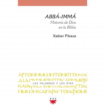 Abbá-Inmmá. Historia de Dios en la Biblia : 1 - Pikaza Ibarrondo, Xabier