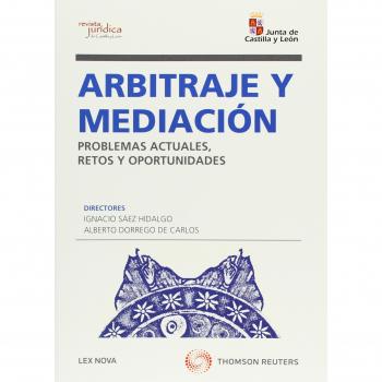 Arbitraje y mediación. Problemas actuales, retos y oportunidades