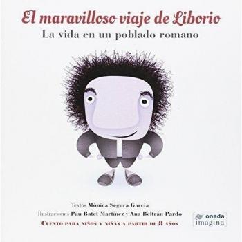 El maravilloso viaje de Liborio: La vida en un poblado romano