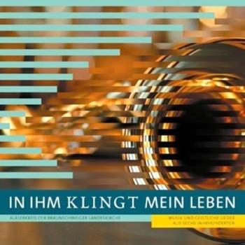 In ihm klingt mein Leben - Musik und geistliche Lieder aus sechs Jahrhunderten