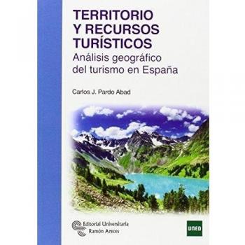 Territorio y recursos turísticos: Análisis geográfico del turismo en España - Pardo Abad, Carlos Javier