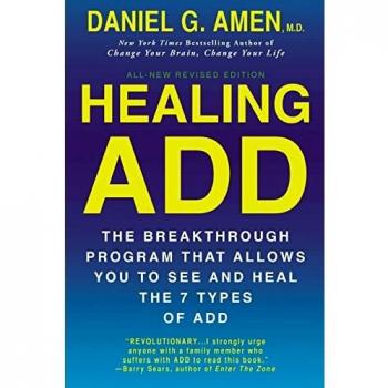 Healing ADD: The Breakthrough Program That Allows You to See and Heal the 7 Types of Attention Deficit Disorder: The Breakthrough Program That Allows ... the Seven Types of Attention Deficit Disorder