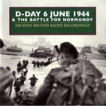 D-Day and the Battle of Normandy June 1944 Volume 1: Historical Documentary Series