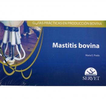 Guías prácticas en producción bovina. Mastitis bovina - Libros de veterinaria - Editorial Servet - Prado, María E.