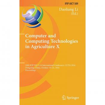 Computer and Computing Technologies in Agriculture X: 10th IFIP WG 5.14 International Conference, CCTA 2016, Dongying, China, October 19–21, 2016, ... in Information and Communication Technology)