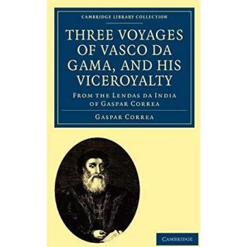 Tres Viajes de Vasco da Gama y su Virreinato: De las Lendas da Índia de Gaspar Correa; acompañado de documentos originales