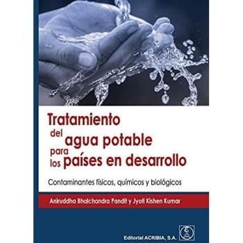TRATAMIENTO DEL AGUA POTABLE PARA LOS PAÍSES EN DESARROLLO: Contaminantes físicos, químicos y biológicos