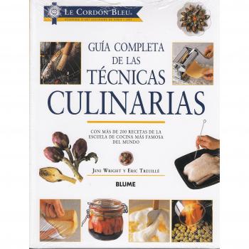 Guía completa de Las técnicas culinarias: Con Más de 200 Recetas de la Escuela de Cocina Más Famosa del Mundo - Jeni Wright