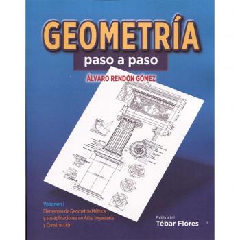 GEOMETRÍA PASO A PASO: ELEMENTOS DE GEOMETRÍA MÉTRICA Y SUS APLICACIONES EN ARTE, INGENIERÍA Y CONSTRUCCIÓN