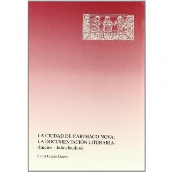 La Ciudad de Carthago Nova: la Documentación Literaria
