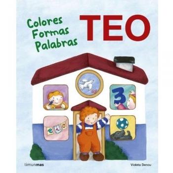 Teo. Colores Formas Palabras: Aprende con Teo - DENOU, VIOLETA