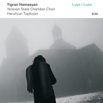 Luys I Luso - Harutyun Topikyan Yerevan State Chamber Choir Tigran Hamasyan