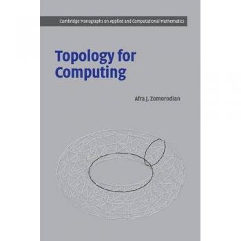 Topología para Computación (Monografías de Cambridge sobre Matemáticas Aplicadas y Computacionales, Volumen 16)
