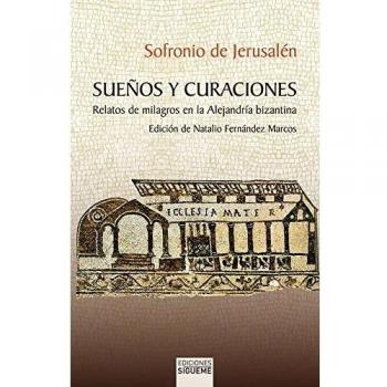 Sueﾥos y curaciones: Relatos de milagros en la Alejandría Bizantina: 97 - Sofronio de Jerusalen