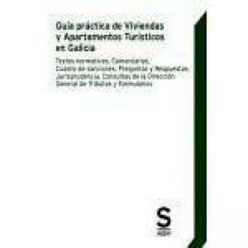 Guía práctica de Viviendas y Apartamentos Turísticos en Galicia: Textos normativos, Comentarios, Cuadro de sanciones, Preguntas y Respuestas, ... de Tributos y Formularios