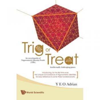 Trig Or Treat: An Encyclopedia Of Trigonometric Identity Proofs
