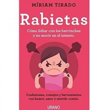 Rabietas: Consejos y herramientas para lidiar con ellas con conciencia, humor y amor - Miriam Tirado Torras