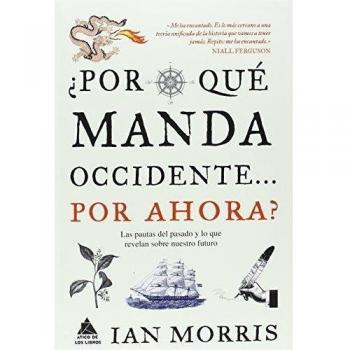 ¿Por qué manda Occidente por ahora? - Ian Morris