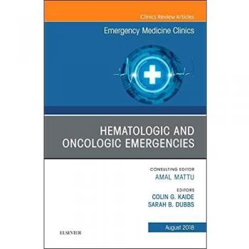 Hematologic and Oncologic Emergencies, An Issue of Emergency Medicine Clinics of North America, 1e: Volume 36-3