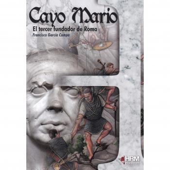 Cayo Mario: El tercer fundador de Roma