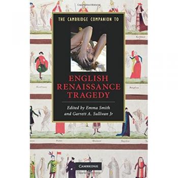 The Cambridge Companion to English Renaissance Tragedy