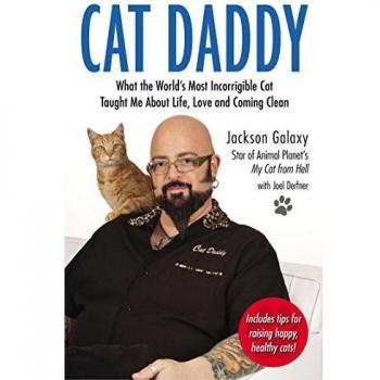 Cat Daddy: What the World's Most Incorrigible Cat Taught Me About Life, Love, and Coming Clean