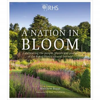 RHS A Nation in Bloom: Celebrating the People, Plants & Places of the Royal Horticultural Society