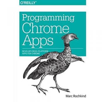 Chrome App Development Guide: Cross-Platform Programming for Chrome Apps