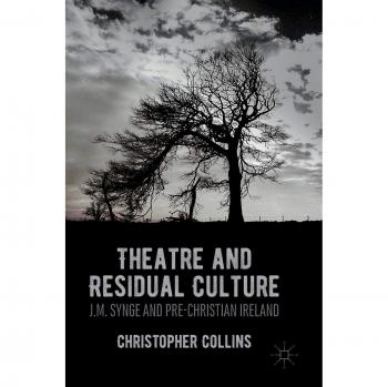 Theatre and Residual Culture: J.M. Synge and Pre-Christian Ireland