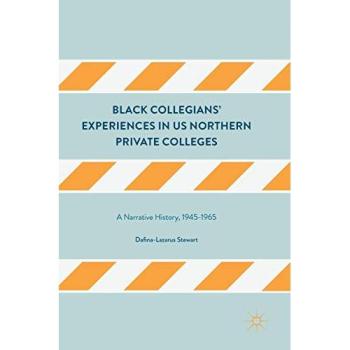 Black Collegians' Experiences in US Northern Private Colleges: A Narrative History, 1945-1965