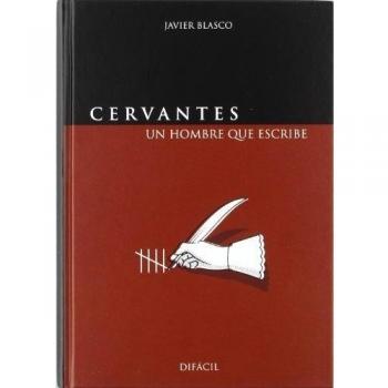 Cervantes, un hombre que escribe