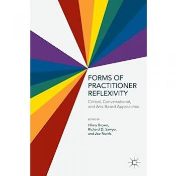 Forms of Practitioner Reflexivity: Critical, Conversational, and Arts-Based Approaches