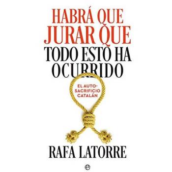 Habrá que jurar que todo esto ha ocurrido - Latorre, Rafa