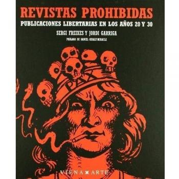 Revistas Prohibidas: Publicaciones libertarias en los años veinte y treinta: 5 - Freixes, Sergi; Garriga, Jordi