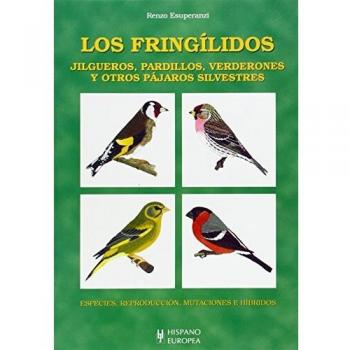 Los fringílidos. Jilgueros, pardillos, verderones y otros pájaros silvestres