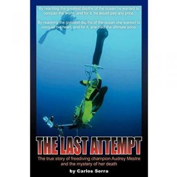 The Last Attempt: The True Story of Freediving Champion Audrey Mestre and the Mystery of Her Death - Biography Book