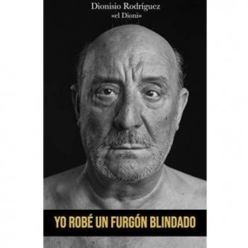Yo Robé Un Furgón Blindado - Rodríguez Martín, Dionisio