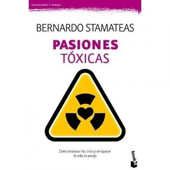 Pasiones tóxicas: Cómo atravesar las crisis y enriquecer la vida en pareja
