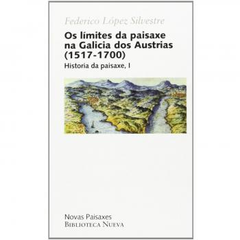 Os Límites Da Paisaxe Na Galicia Dos Austrias. 1517-1700