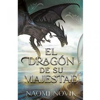 El dragón de Su Majestad: Primer volumen de la saga Temerario (Umbriel narrativa