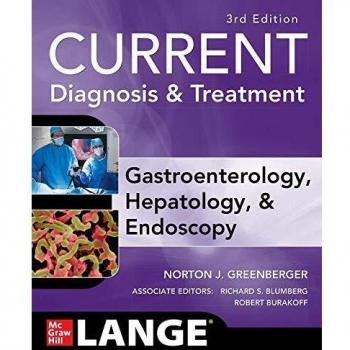 CURRENT Diagnosis & Treatment Gastroenterology, Hepatology, & Endoscopy, Third Edition