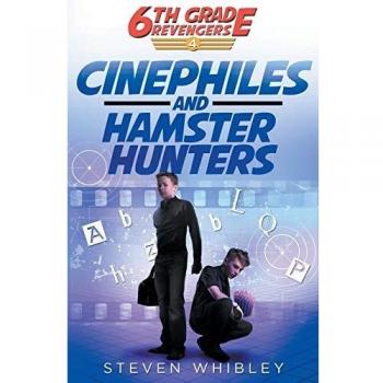Cinefilos y Cazadores de Hámsters (Revengers de Sexto Grado: Libro 4)