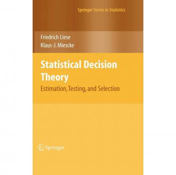 Statistical Decision Theory: Estimation, Testing, and Selection