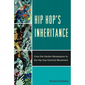 Hip Hop's Inheritance: From the Harlem Renaissance to the Hip Hop Feminist Movement