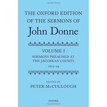 The Oxford Edition of the Sermons of John Donne: Volume I: Sermons Preached at the Jacobean Courts, 1615-19
